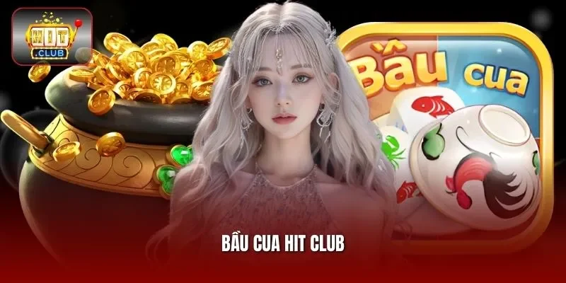 Bầu Cua Hit Club