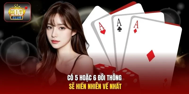 Có 5 hoặc 6 đôi thông sẽ hiển nhiên về nhất