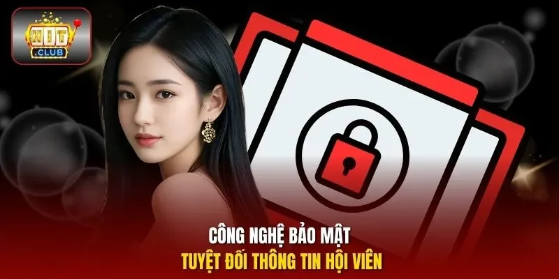 Công nghệ bảo mật tuyệt đối thông tin hội viên