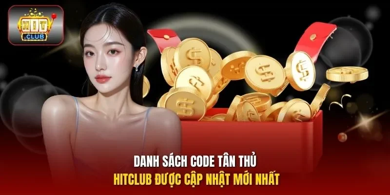 Danh sách code tân thủ HITCLUB được cập nhật mới nhất