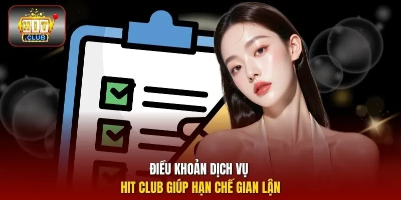 Điều khoản dịch vụ hit club giúp hạn chế gian lận