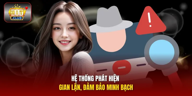 Hệ thống phát hiện gian lận, đảm bảo minh bạch