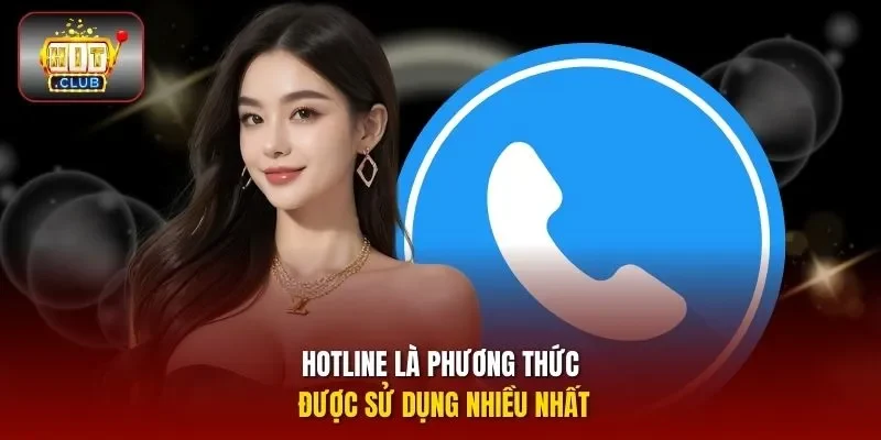 Hotline là phương thức được sử dụng nhiều nhất