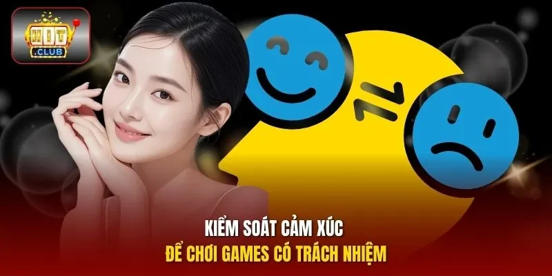 Kiểm soát cảm xúc để chơi games có trách nhiệm