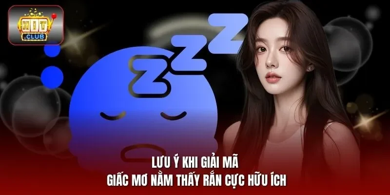 Lưu ý khi giải mã giấc mơ nằm thấy rắn cực hữu ích