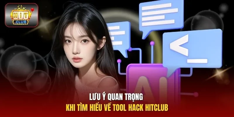 Lưu ý quan trọng khi tìm hiểu về tool hack HITCLUB