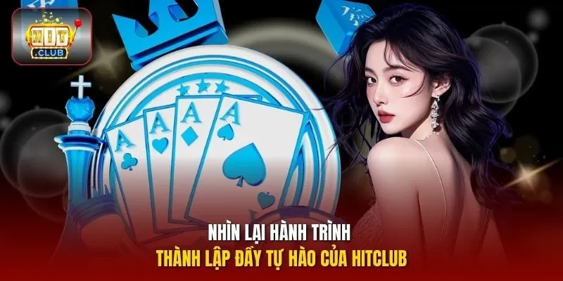 Nhìn lại hành trình thành lập đầy tự hào của HITCLUB
