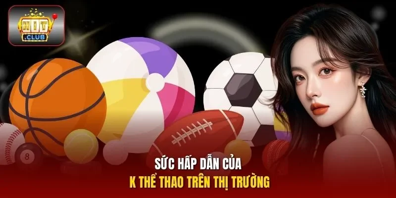 Sức hấp dẫn của K thể thao trên thị trường