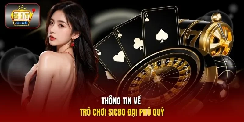 Thông tin về trò chơi Sicbo Đại Phú Quý