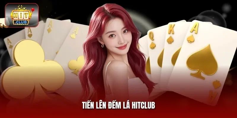 Tiến Lên Đếm Lá Hitclub