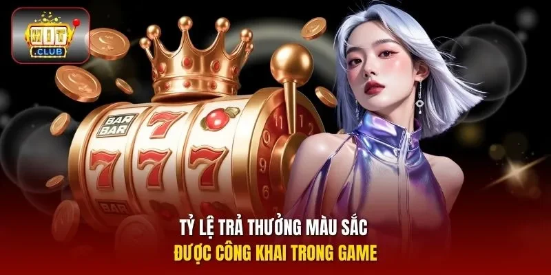 Tỷ lệ trả thưởng màu sắc được công khai trong game