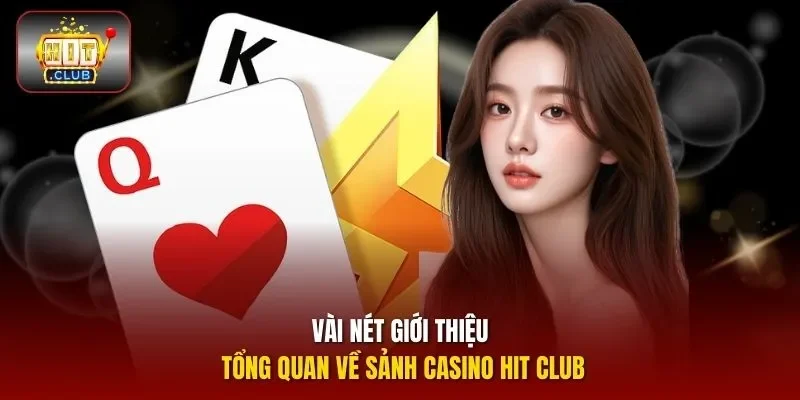 Vài nét giới thiệu tổng quan về sảnh casino HIT CLUB
